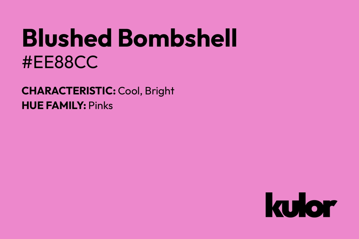 Blushed Bombshell is a color with a HTML hex code of #ee88cc.