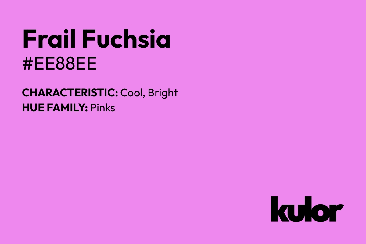 Frail Fuchsia is a color with a HTML hex code of #ee88ee.