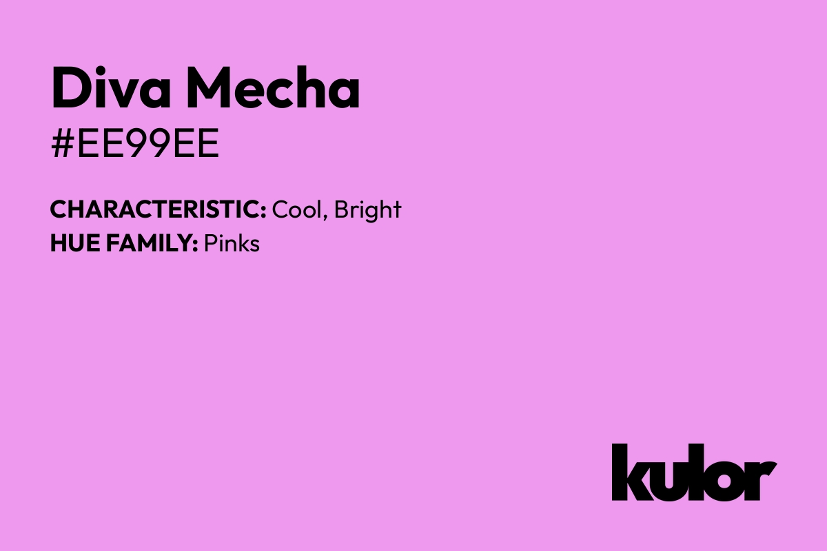 Diva Mecha is a color with a HTML hex code of #ee99ee.