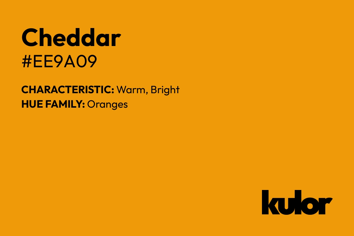 Cheddar is a color with a HTML hex code of #ee9a09.