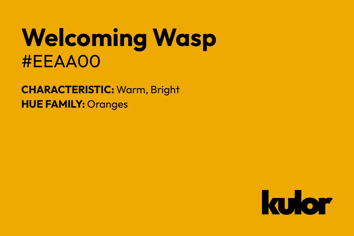 Welcoming Wasp is a color with a HTML hex code of #eeaa00.