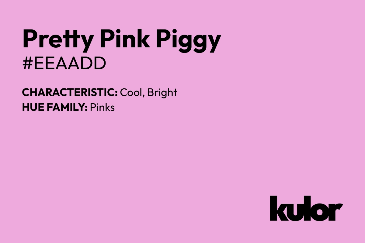 Pretty Pink Piggy is a color with a HTML hex code of #eeaadd.