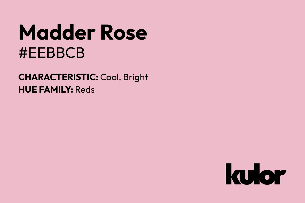 Madder Rose is a color with a HTML hex code of #eebbcb.