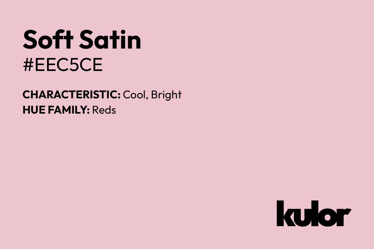 Soft Satin is a color with a HTML hex code of #eec5ce.