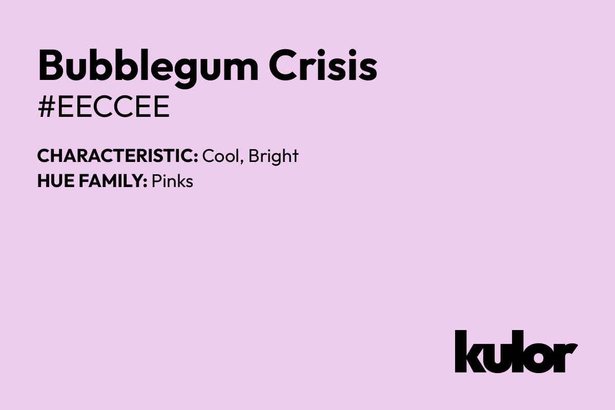 Bubblegum Crisis is a color with a HTML hex code of #eeccee.