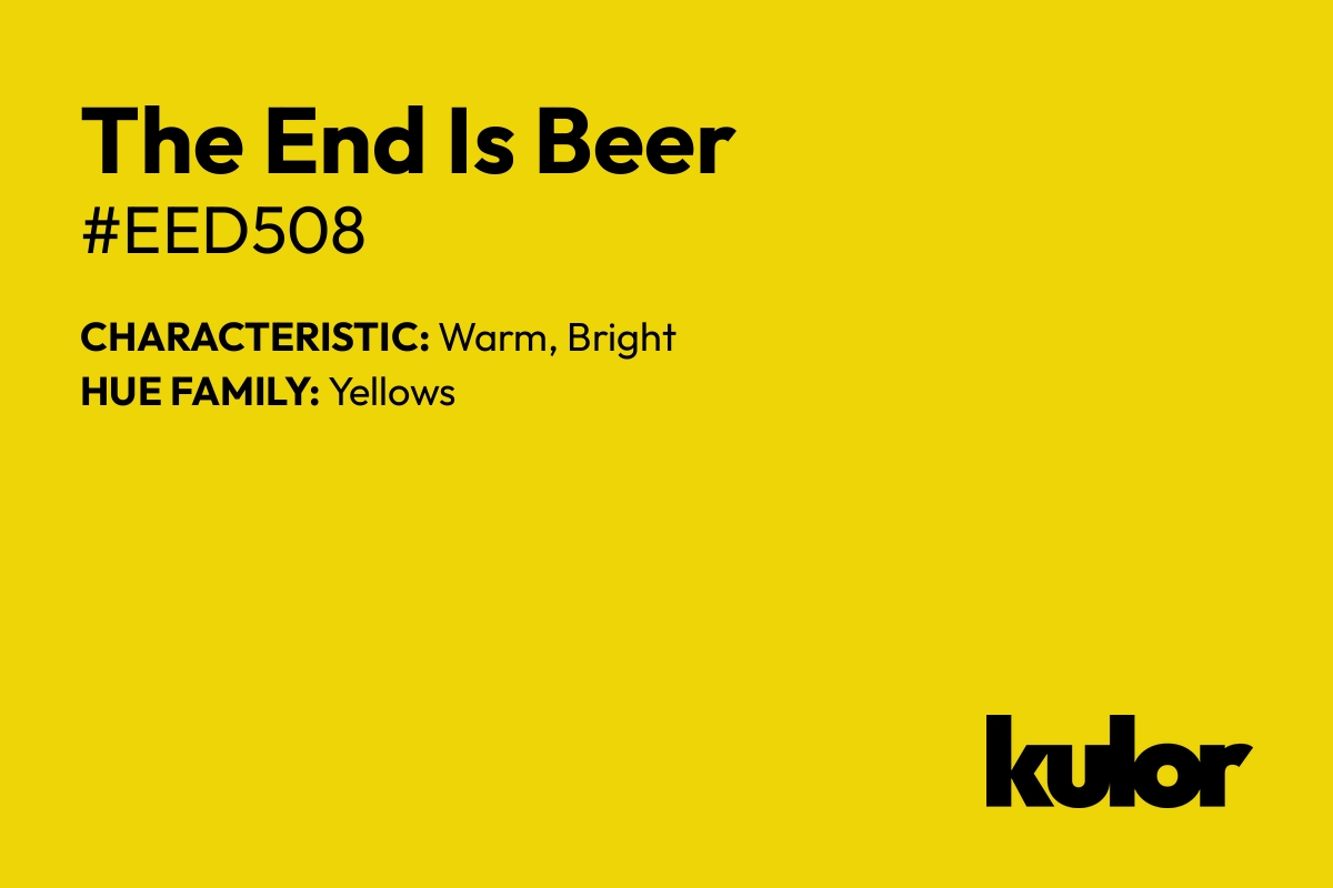 The End Is Beer is a color with a HTML hex code of #eed508.