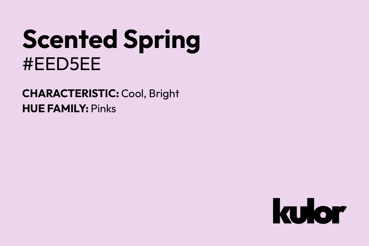 Scented Spring is a color with a HTML hex code of #eed5ee.