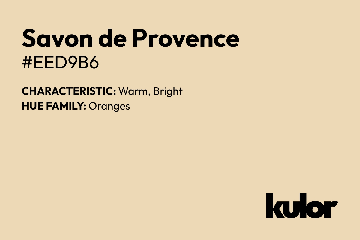 Savon de Provence is a color with a HTML hex code of #eed9b6.