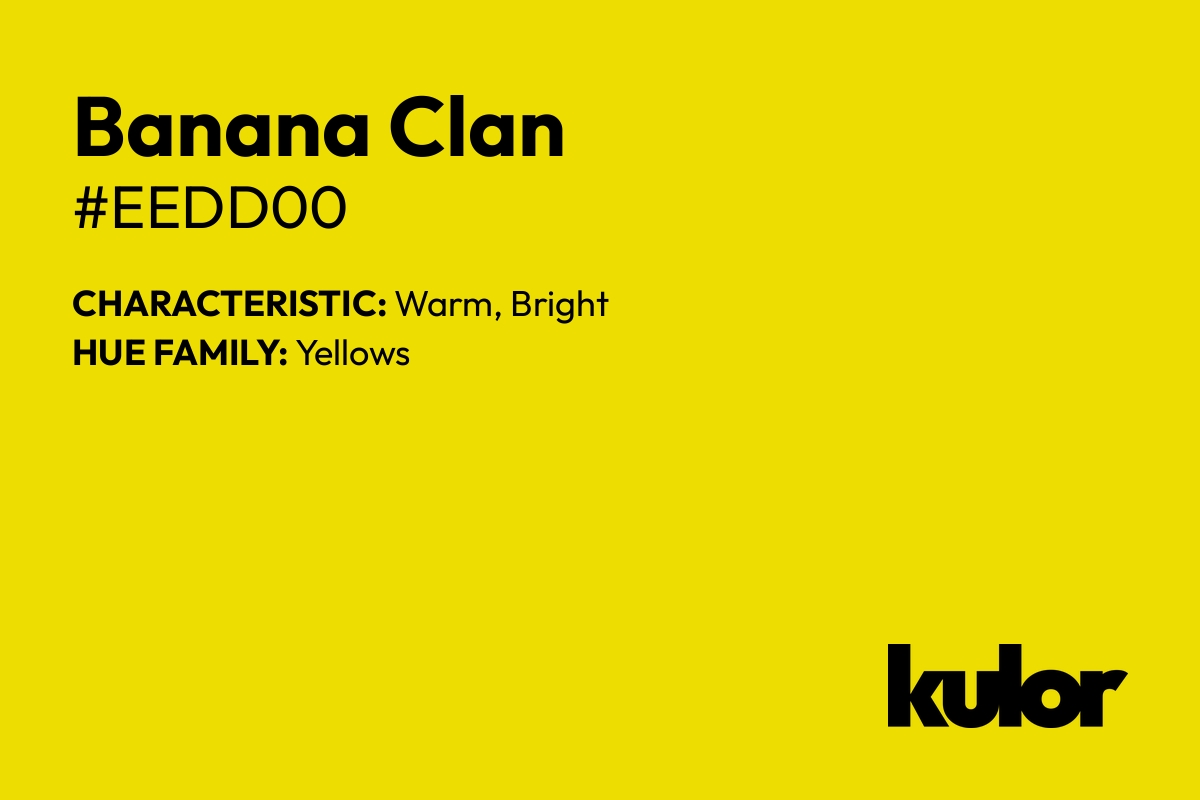 Banana Clan is a color with a HTML hex code of #eedd00.