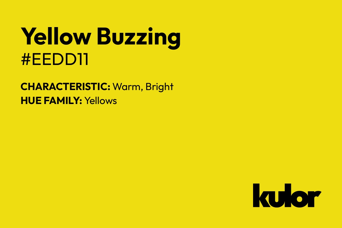 Yellow Buzzing is a color with a HTML hex code of #eedd11.