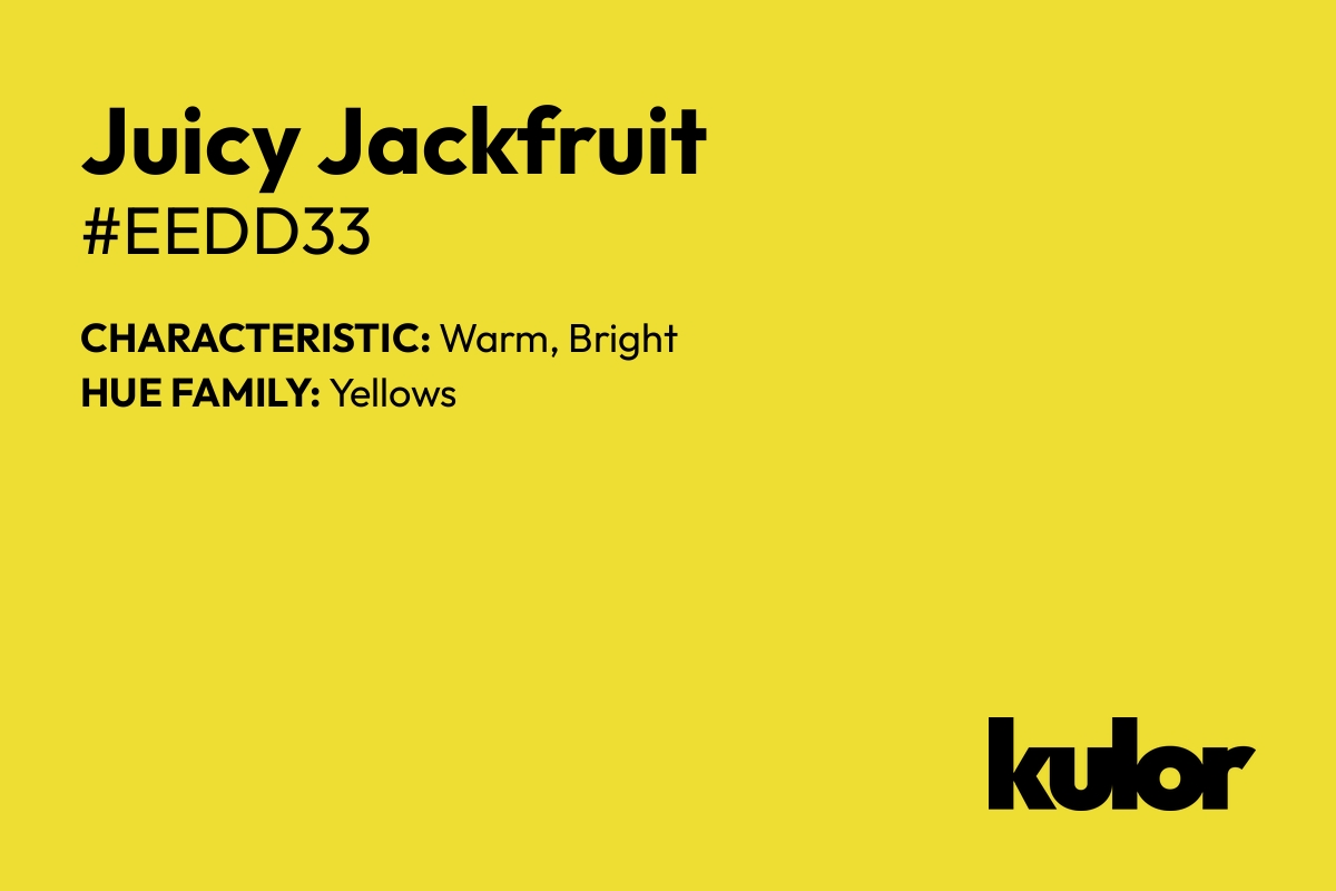 Juicy Jackfruit is a color with a HTML hex code of #eedd33.