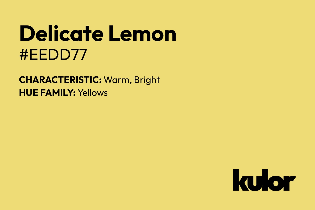 Delicate Lemon is a color with a HTML hex code of #eedd77.