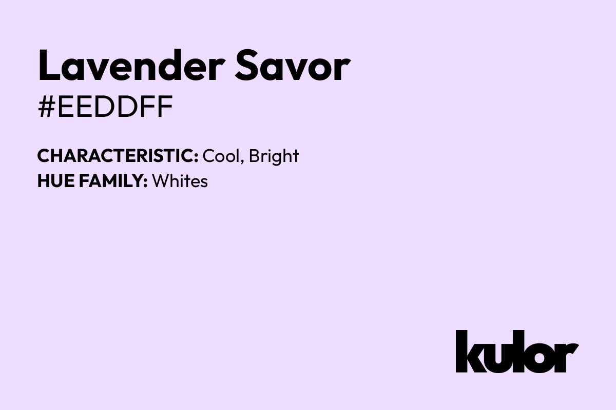 Lavender Savor is a color with a HTML hex code of #eeddff.