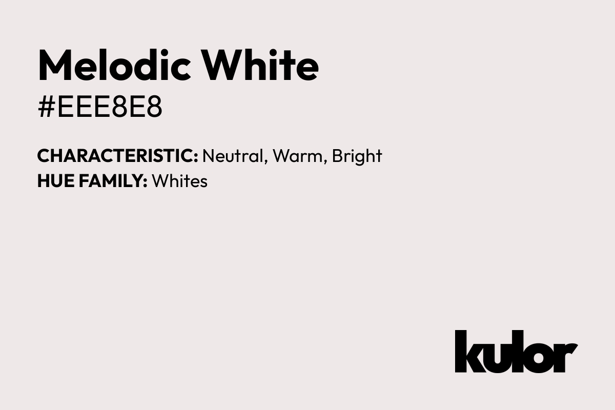 Melodic White is a color with a HTML hex code of #eee8e8.