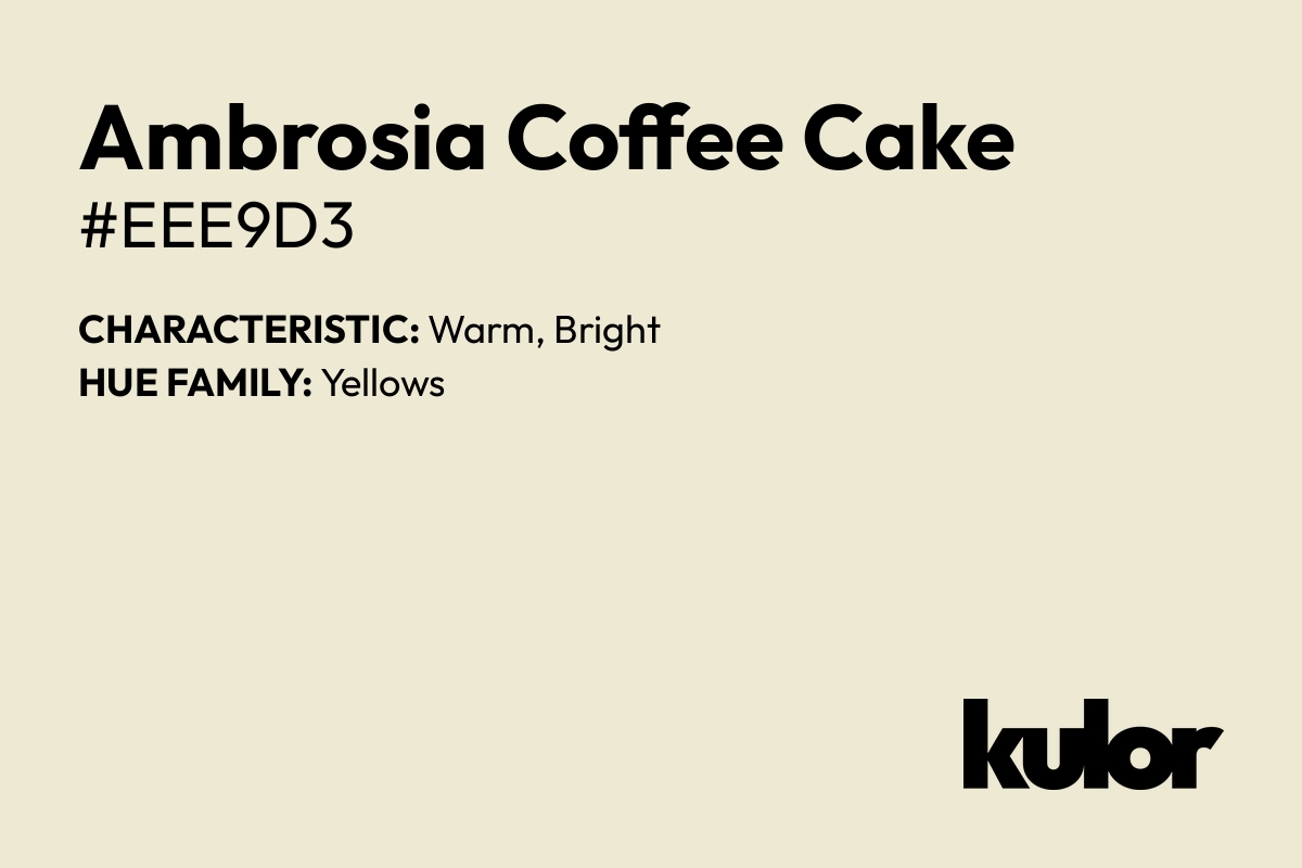 Ambrosia Coffee Cake is a color with a HTML hex code of #eee9d3.