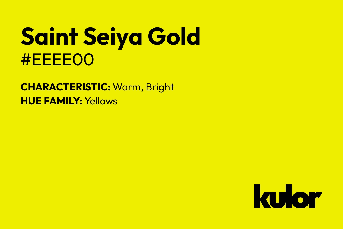 Saint Seiya Gold is a color with a HTML hex code of #eeee00.