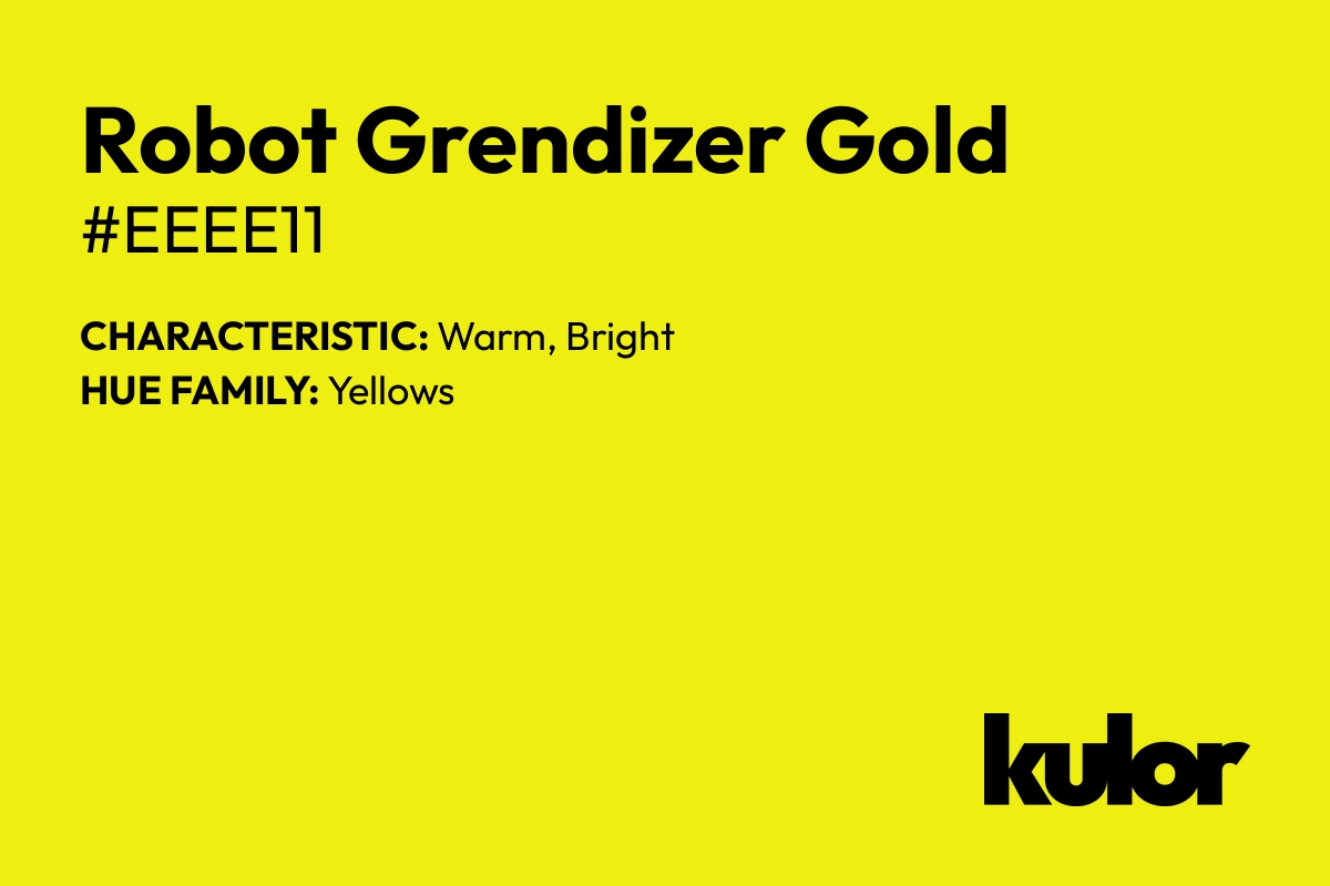 Robot Grendizer Gold is a color with a HTML hex code of #eeee11.