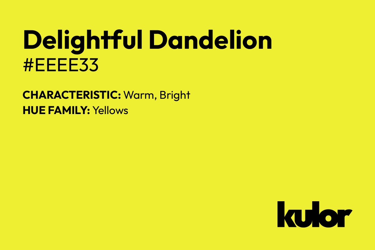 Delightful Dandelion is a color with a HTML hex code of #eeee33.