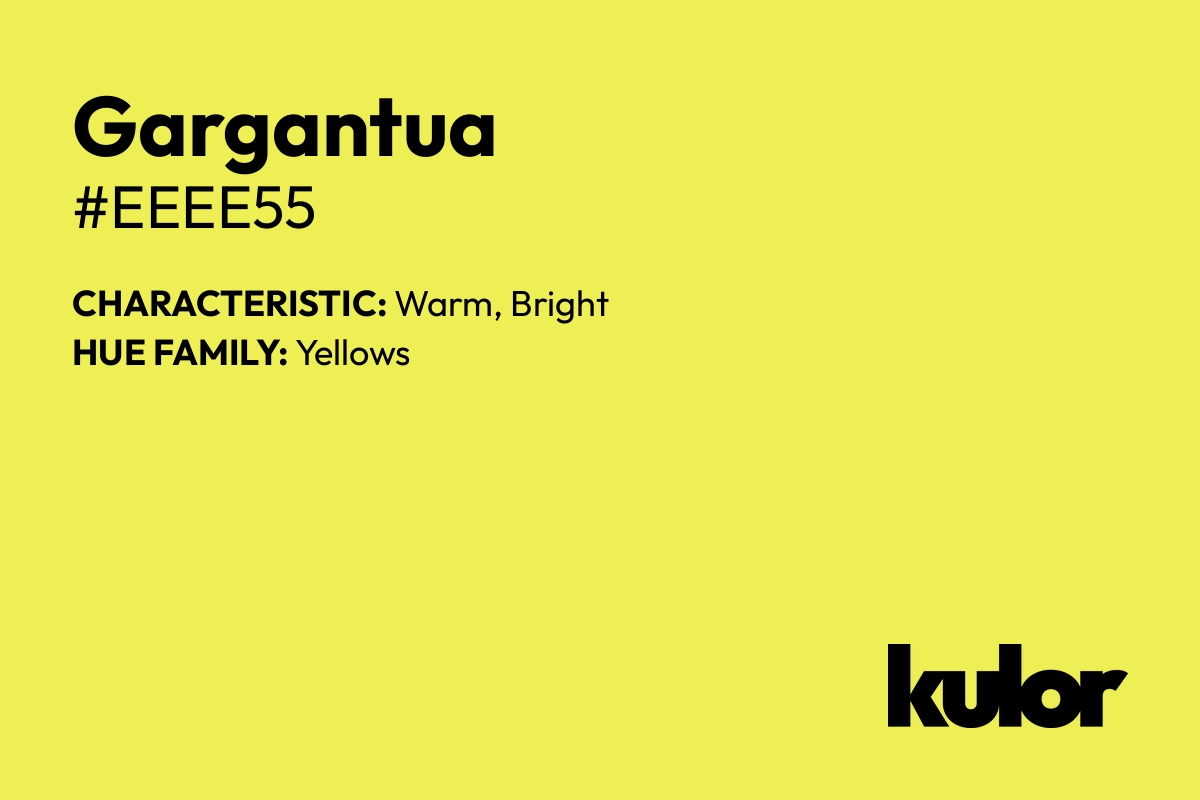 Gargantua is a color with a HTML hex code of #eeee55.