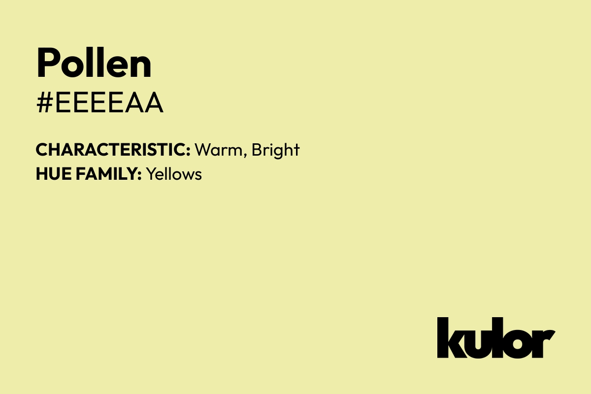 Pollen is a color with a HTML hex code of #eeeeaa.