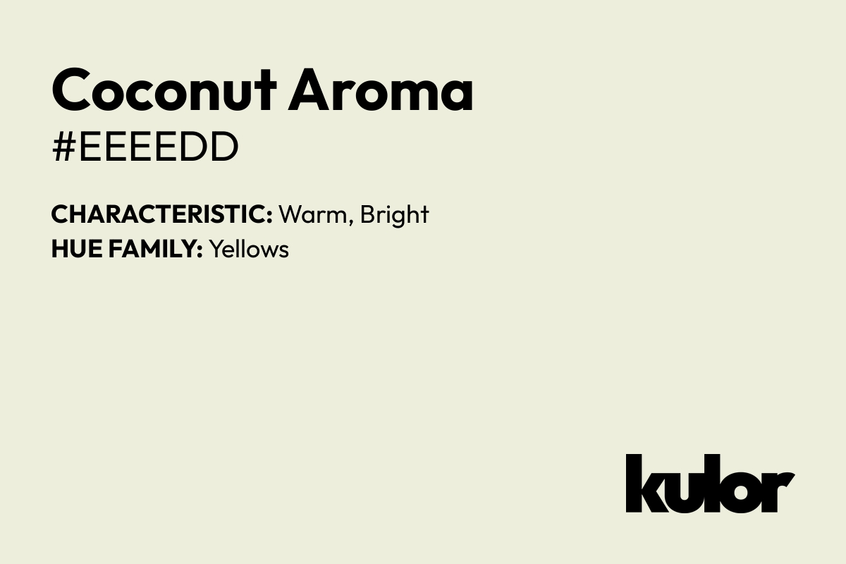 Coconut Aroma is a color with a HTML hex code of #eeeedd.