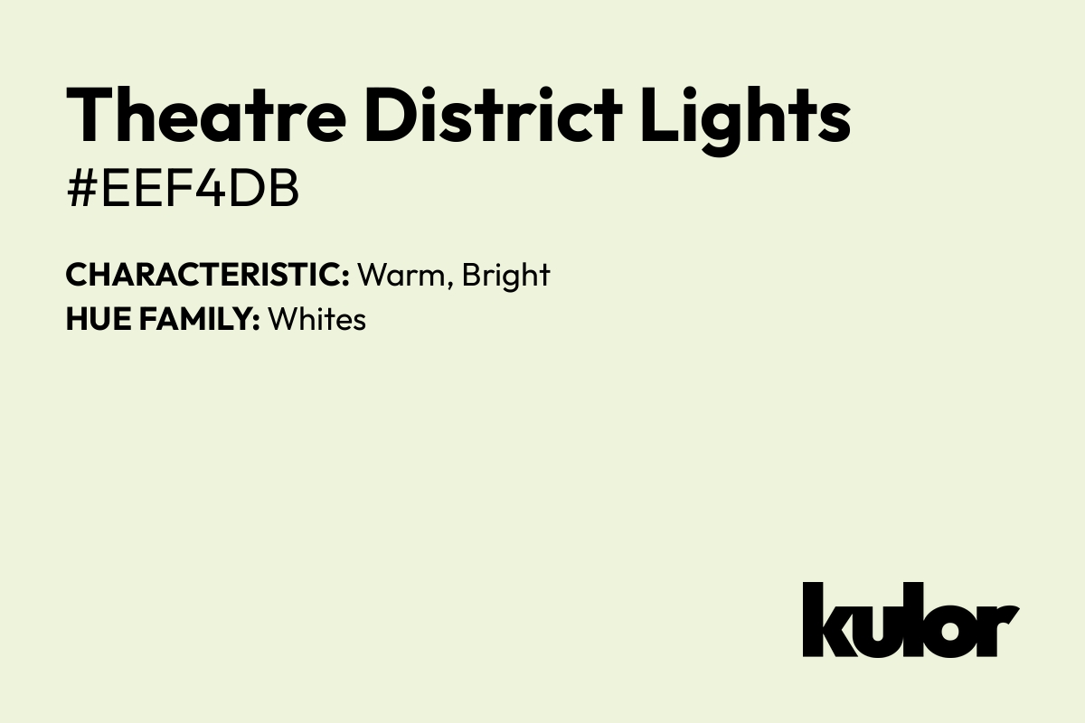 Theatre District Lights is a color with a HTML hex code of #eef4db.