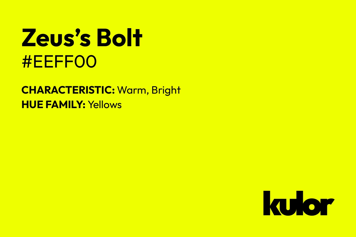 Zeus’s Bolt is a color with a HTML hex code of #eeff00.