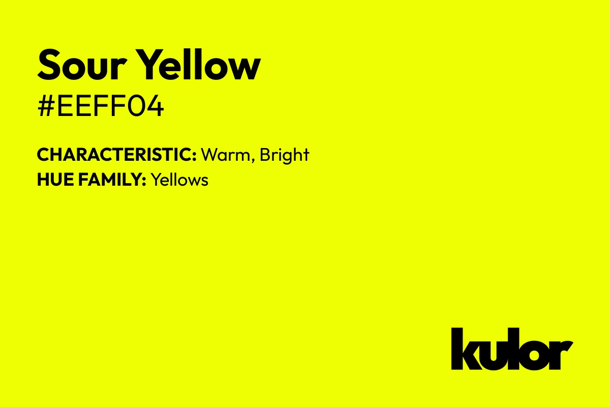 Sour Yellow is a color with a HTML hex code of #eeff04.