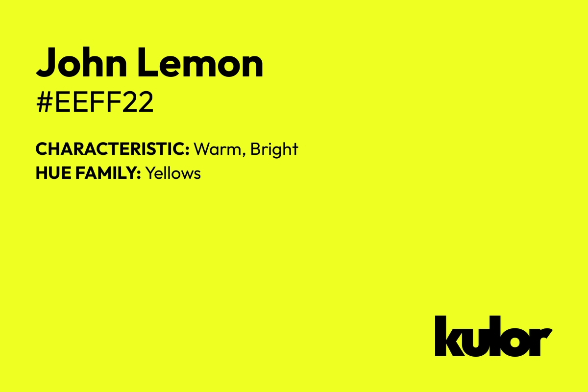 John Lemon is a color with a HTML hex code of #eeff22.