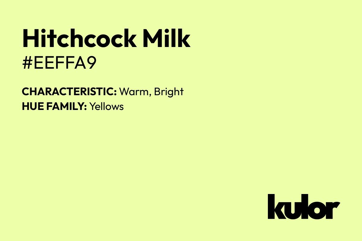 Hitchcock Milk is a color with a HTML hex code of #eeffa9.