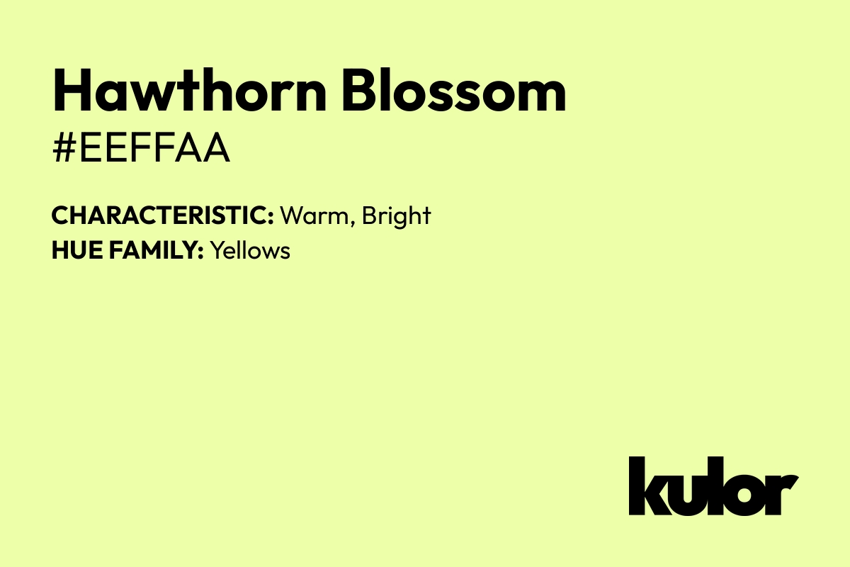 Hawthorn Blossom is a color with a HTML hex code of #eeffaa.