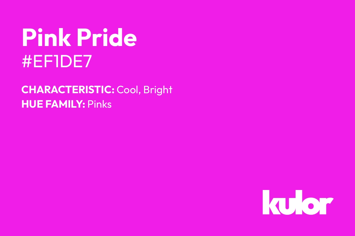 Pink Pride is a color with a HTML hex code of #ef1de7.