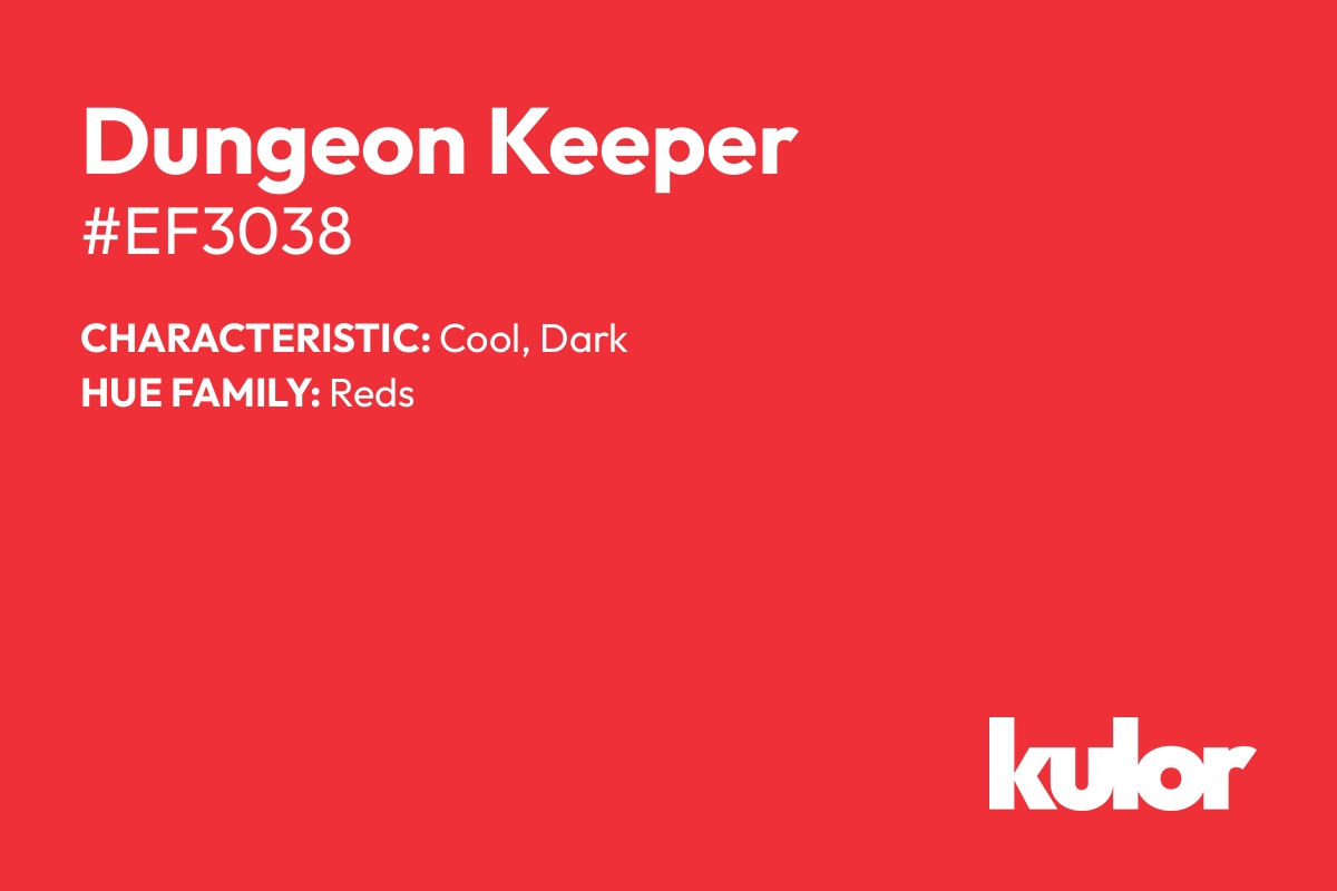 Dungeon Keeper is a color with a HTML hex code of #ef3038.