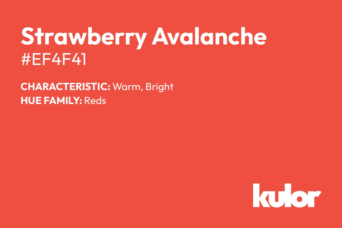 Strawberry Avalanche is a color with a HTML hex code of #ef4f41.