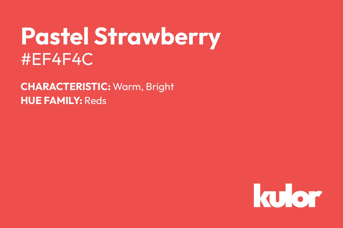 Pastel Strawberry is a color with a HTML hex code of #ef4f4c.