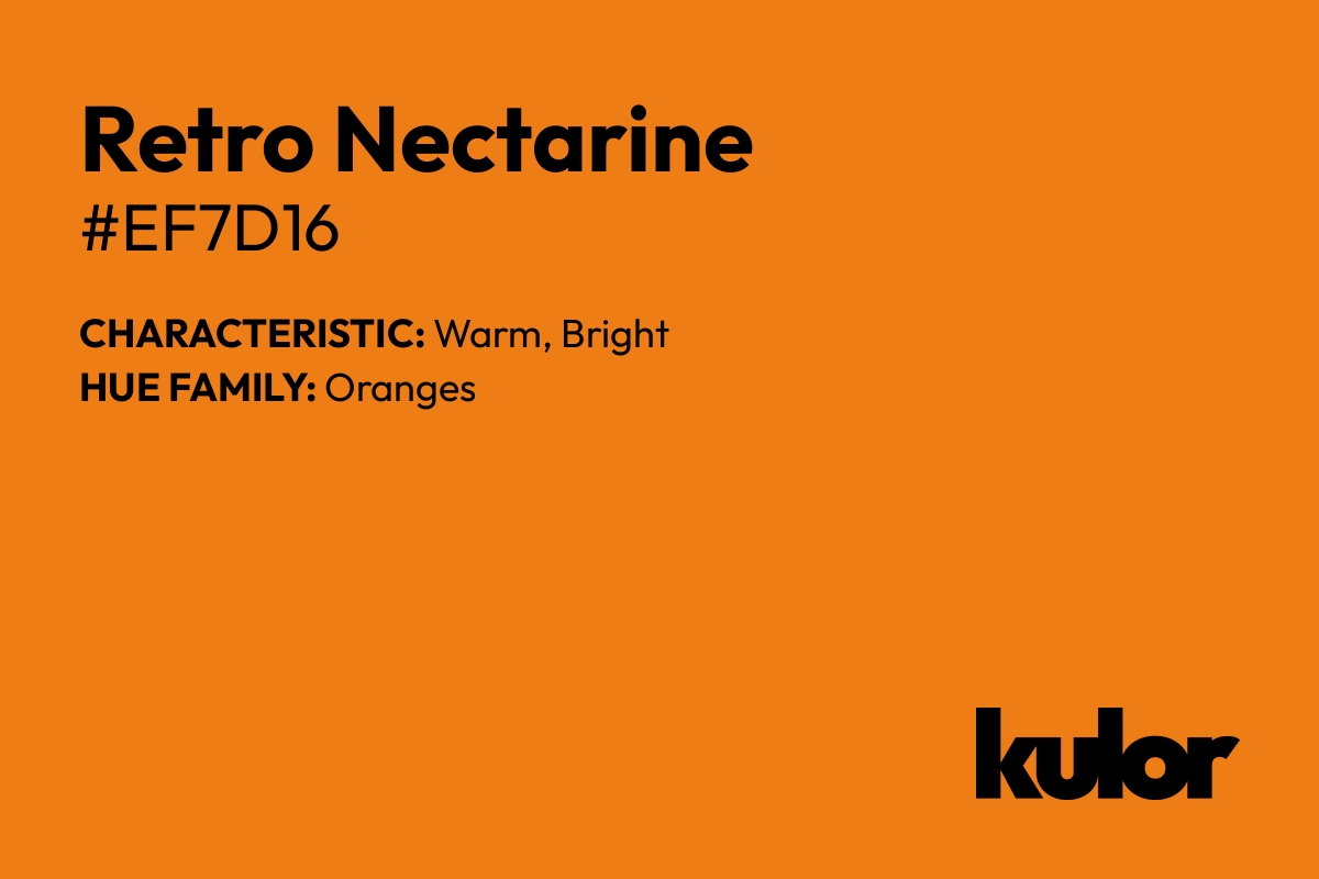 Retro Nectarine is a color with a HTML hex code of #ef7d16.