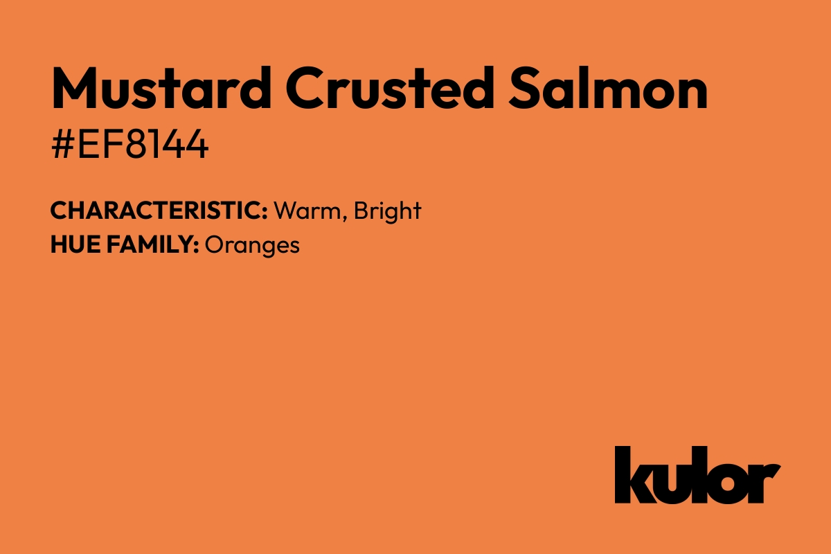 Mustard Crusted Salmon is a color with a HTML hex code of #ef8144.