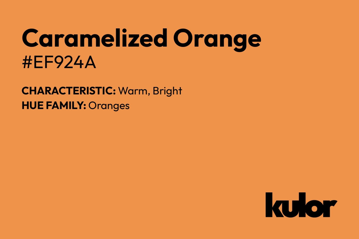 Caramelized Orange is a color with a HTML hex code of #ef924a.