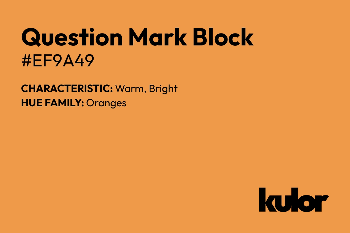 Question Mark Block is a color with a HTML hex code of #ef9a49.