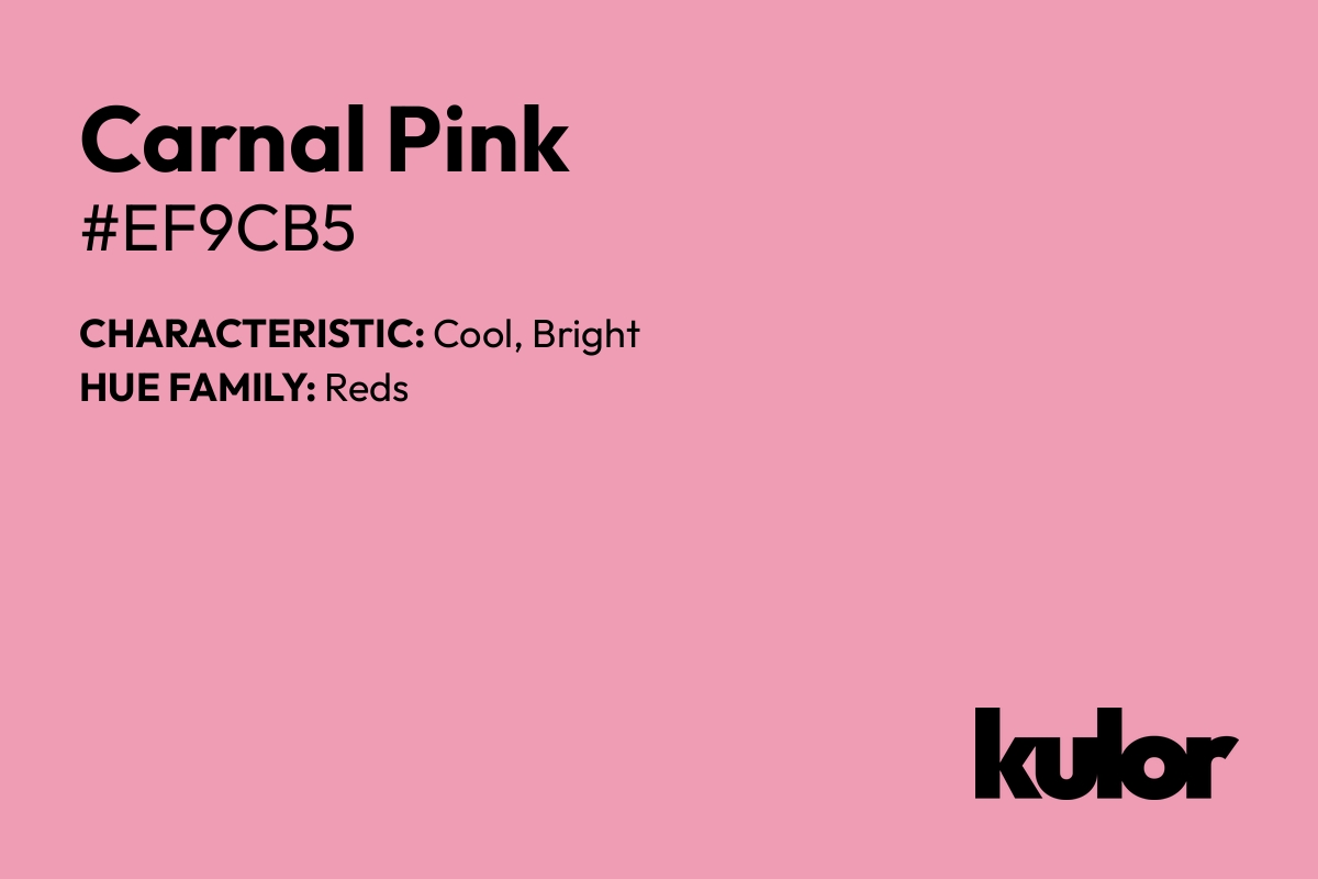 Carnal Pink is a color with a HTML hex code of #ef9cb5.