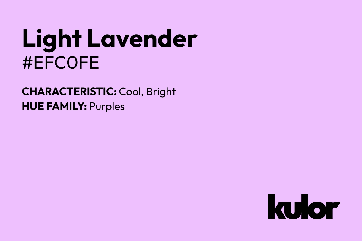 Light Lavender is a color with a HTML hex code of #efc0fe.