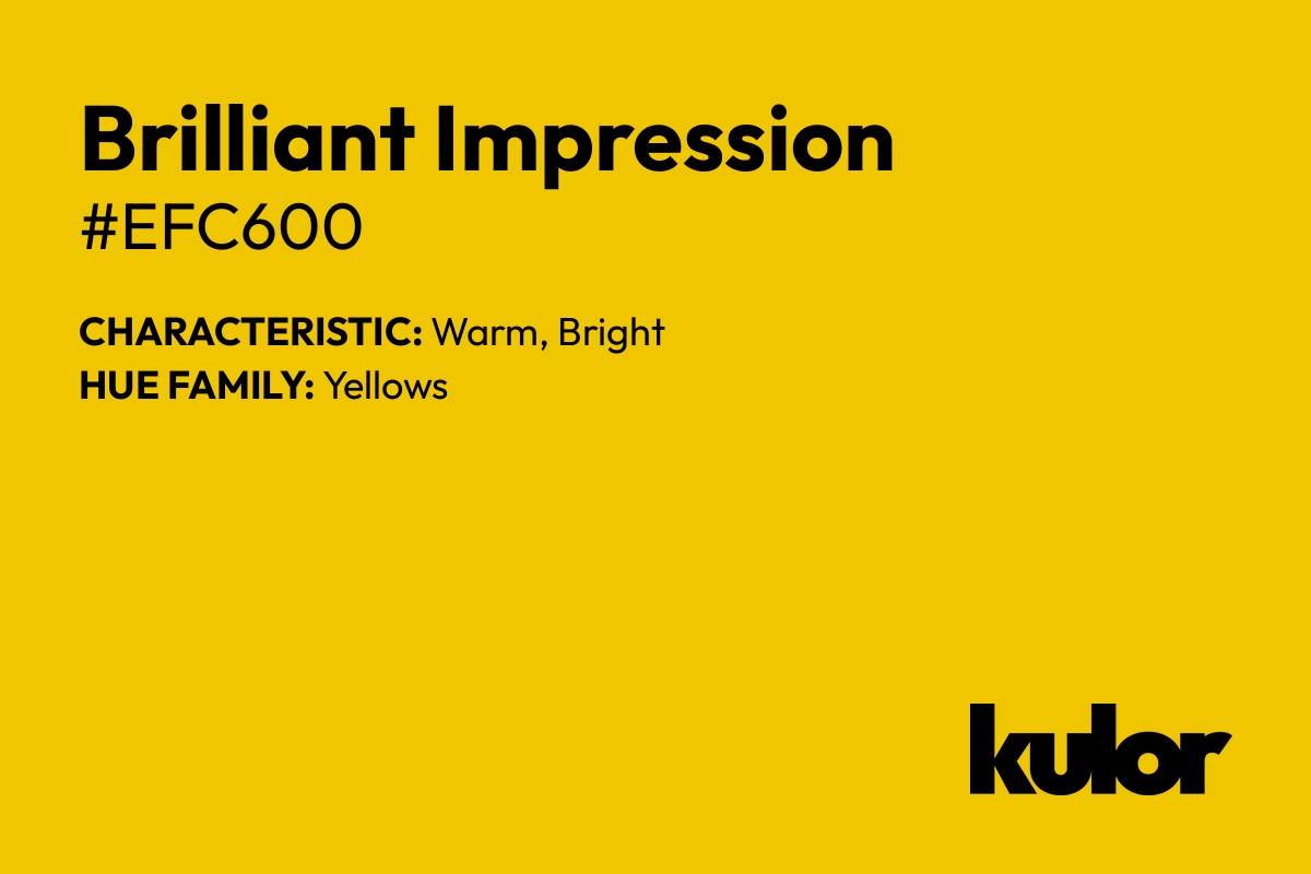 Brilliant Impression is a color with a HTML hex code of #efc600.