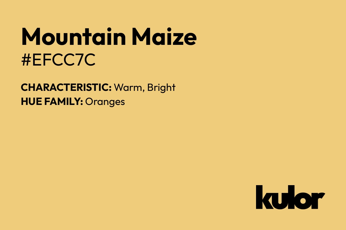 Mountain Maize is a color with a HTML hex code of #efcc7c.