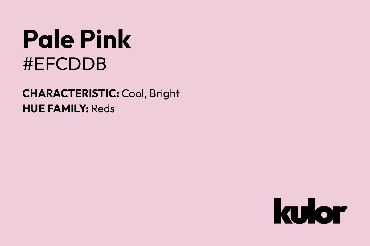 Pale Pink is a color with a HTML hex code of #efcddb.