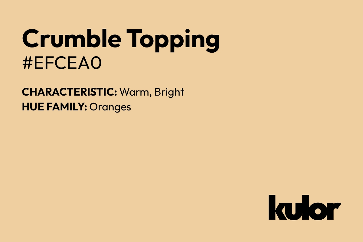 Crumble Topping is a color with a HTML hex code of #efcea0.