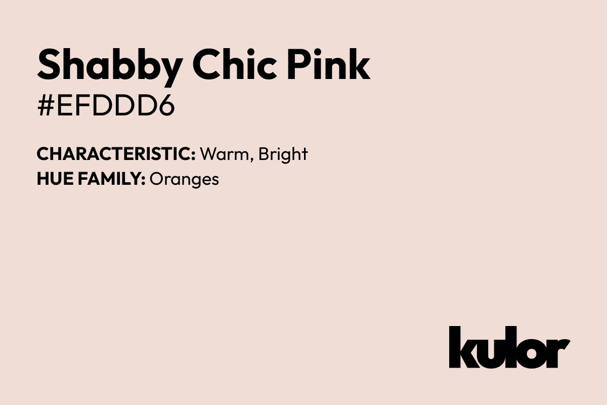 Shabby Chic Pink is a color with a HTML hex code of #efddd6.