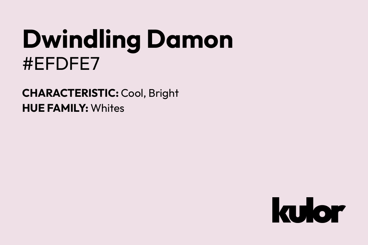 Dwindling Damon is a color with a HTML hex code of #efdfe7.