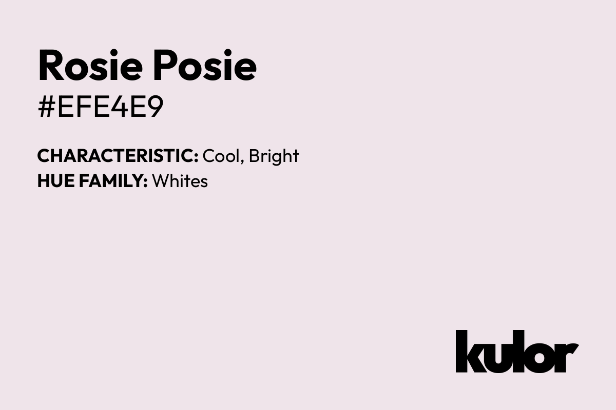 Rosie Posie is a color with a HTML hex code of #efe4e9.