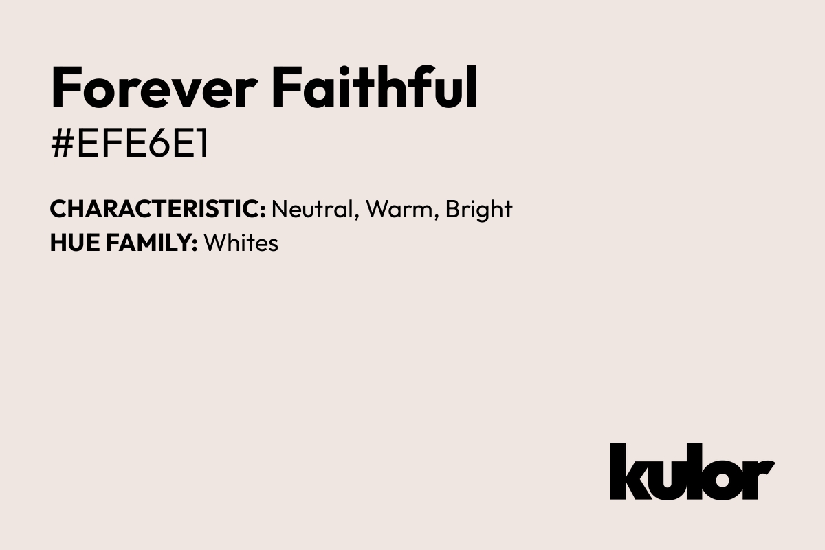 Forever Faithful is a color with a HTML hex code of #efe6e1.