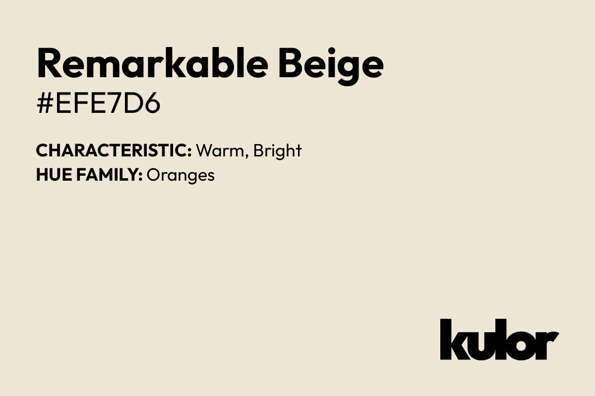 Remarkable Beige is a color with a HTML hex code of #efe7d6.